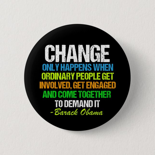 Obama Inspirational Speech Quote Change Political Pinback Button (Front)