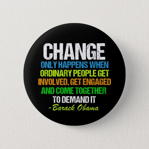 Obama Inspirational Speech Quote Change Political Pinback Button