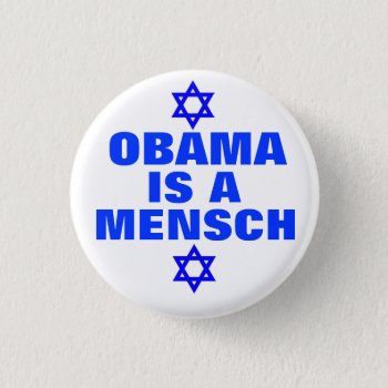Obama Is A Mensch 2012 Pinback Button by hueylong at Zazzle