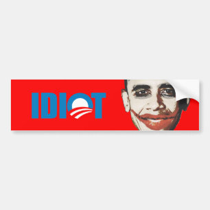 OBAMA IS AN IDIOT BUMPER STICKER