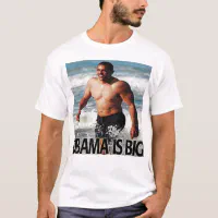 Obama is big T-Shirt | Zazzle