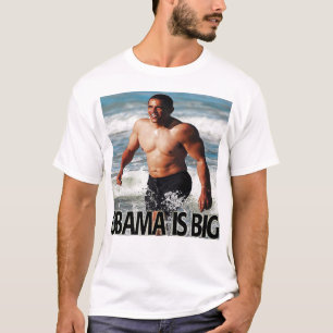 Obama is big T-Shirt
