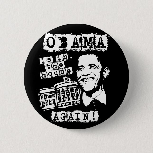 Obama is in the House AGAIN! Pinback Button (Front)