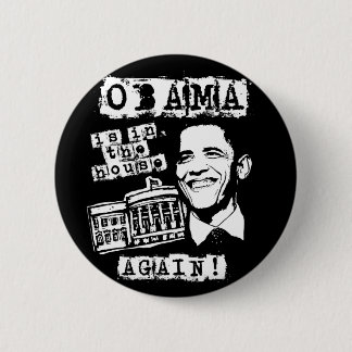 Obama is in the House AGAIN! Pinback Button