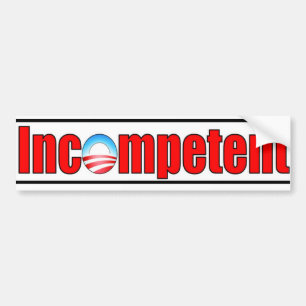 Obama is Incompetent Bumper Sticker