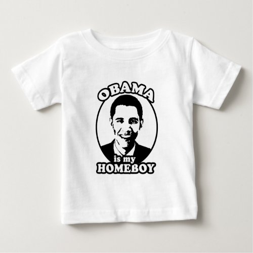 Obama is my homeboy baby T_Shirt