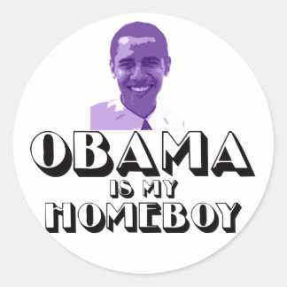 Obama is my Homeboy Classic Round Sticker