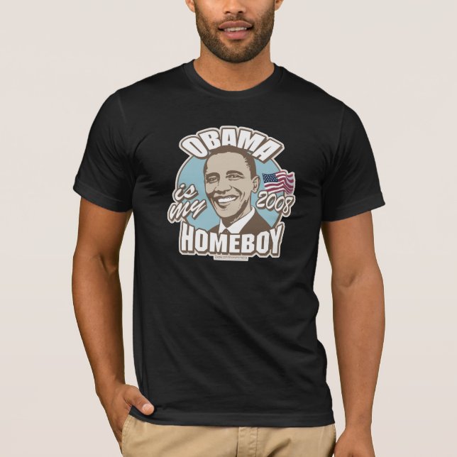 Obama Is My Homeboy Dark Shirt  (Front)