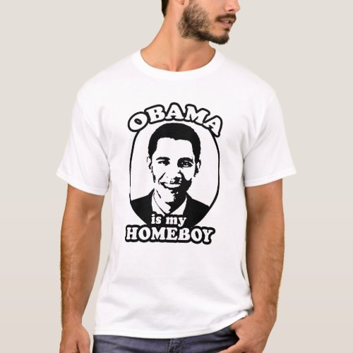 OBAMA IS MY HOMEBOY T_SHIRT