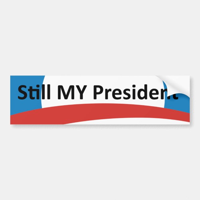 Obama Is My President Dump Trump Bumper Sticker (Front)