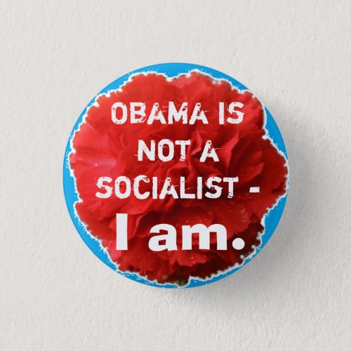 Obama is not a socialist _ I am Button