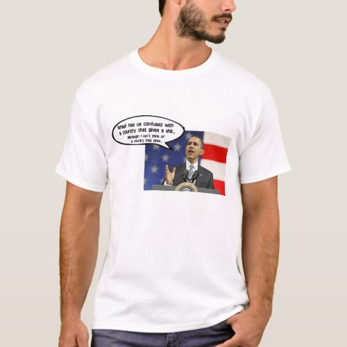 OBAMA ISRAEL HAS AMERICA CONFUSED T_Shirt