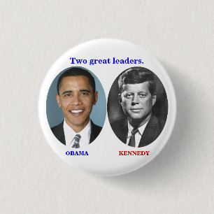 OBAMA KENNEDY Two great leaders. Button
