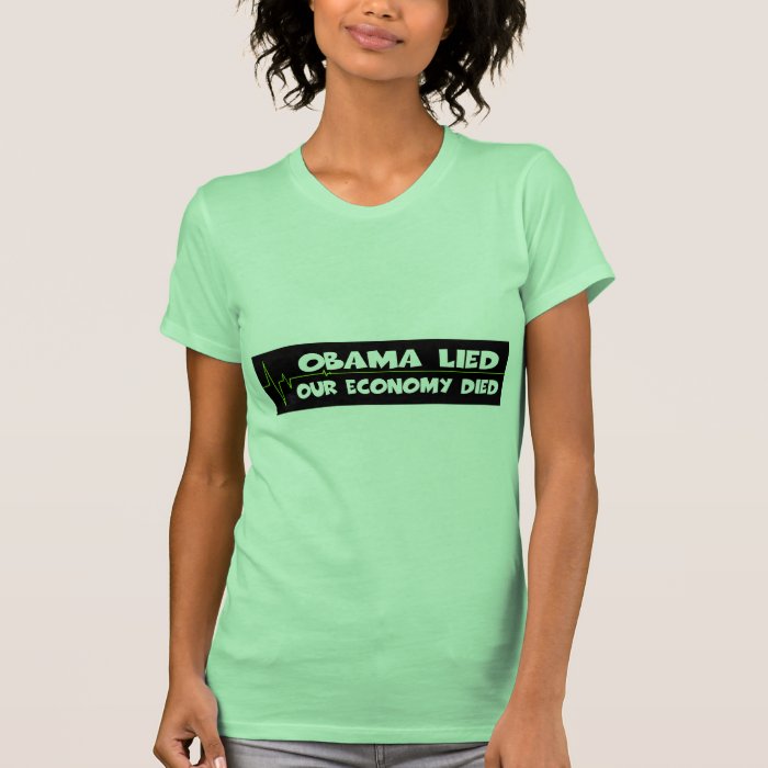 Obama lied anti Obama economy died T shirt