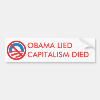 OBAMA LIED, CAPITALISM DIED BUMPER STICKER