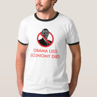 Obama Lied, Economy Died T-Shirt