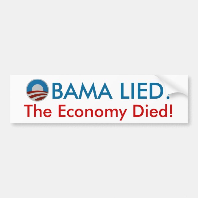 Obama Lied The Economy Died bumper sticker (Front)