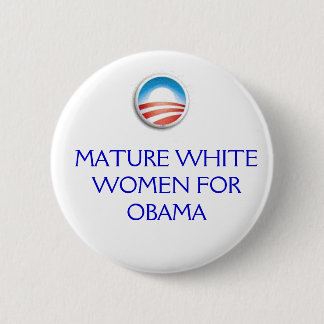 Obama Logo, MATURE WHITE WOMEN FOR OBAMA Button