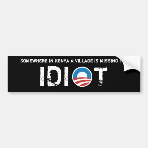 Obama logo Somewhere in Kenya a Village Idiot Bumper Sticker