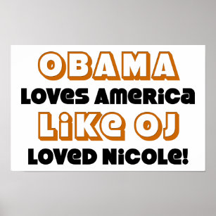 Obama Loves America Like OJ Loved Nicole! Poster