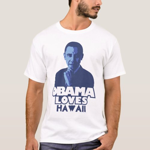 OBAMA LOVES Hawaii T_Shirt