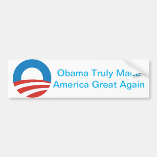 Obama Made America Great Again Bumper Sticker