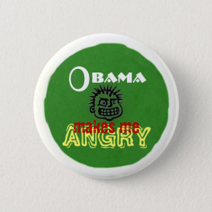 Obama makes me ANGRY Button
