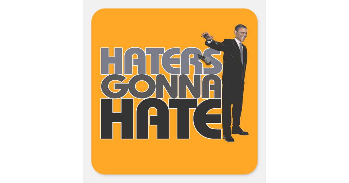 Obama Mic Drop - Haters Gonna Hate Square Sticker | Zazzle
