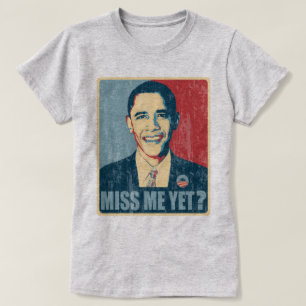 Obama Miss Me Yet? distressed T-Shirt