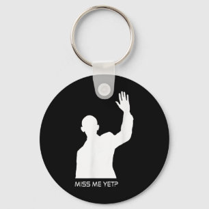 Obama Miss Me Yet Funny  Keychain