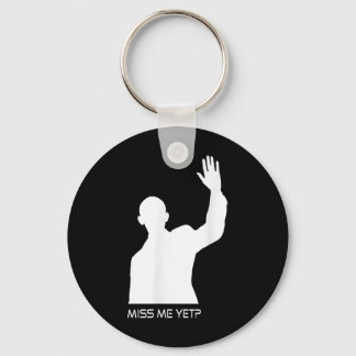 Obama Miss Me Yet Funny Keychain