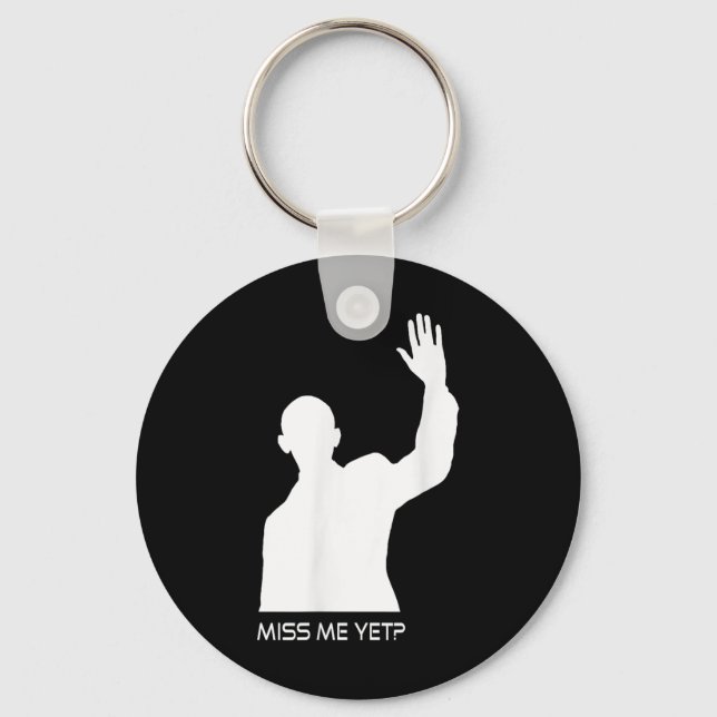 Obama Miss Me Yet Funny  Keychain (Front)