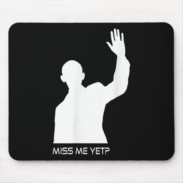 Obama Miss Me Yet Funny  Mouse Pad (Front)