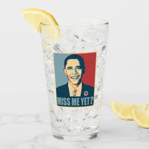 Obama Miss Me Yet Glass