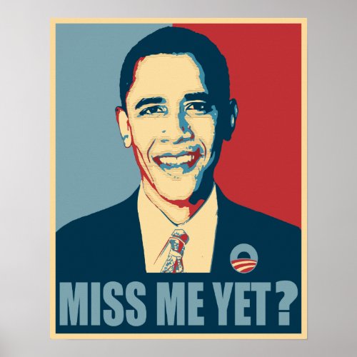 Obama Miss Me Yet Poster