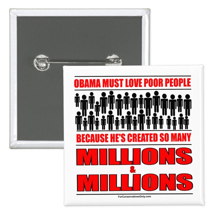 Obama must love poor people   He's created so many Pins