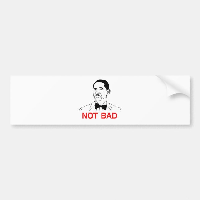 Obama - Not Bad Bumper Sticker (Front)