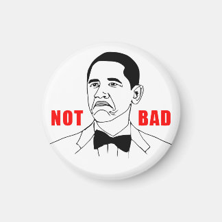 Obama Not Bad Magnet (retouched)