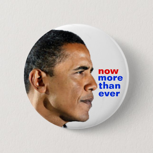 Obama now more than ever pinback button (Front)
