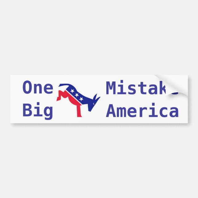 Obama: One Big A$$ Mistake America Bumper Sticker (Front)