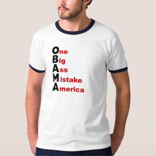 OBAMA: One Big Ass Mistake America T-Shirt