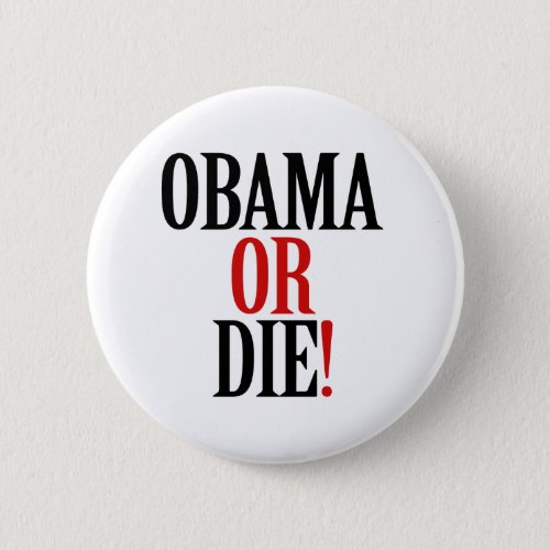 Obama or Die Button