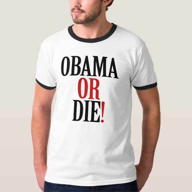 Obama or Die! T-shirt (Front)