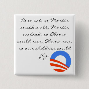 obama, Rosa sat, so Martin could walk. Martin w... Pinback Button