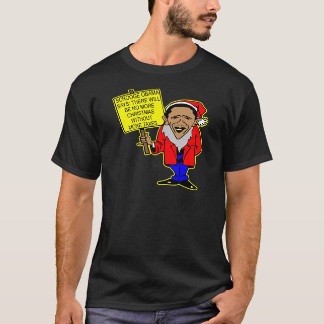 Obama Scrooge No Christmas More Taxes T-Shirt (Front)