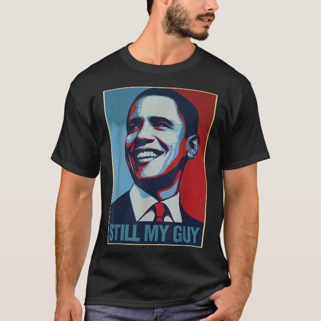 Obama Shirt Still My Guy Barack Obama Gift  (Front)