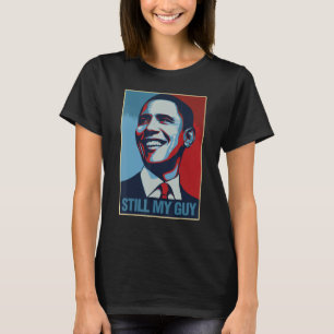 Obama Shirt Still My Guy Barack Obama Gift