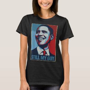 Obama Shirt Still My Guy Barack Obama Gift 