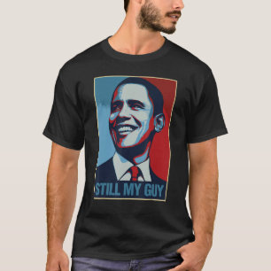 Obama Shirt Still My Guy Barack Obama Gift