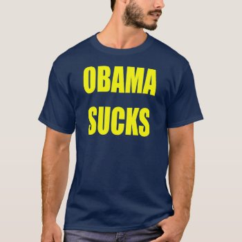 Obama Sucks T-shirt by Megatudes at Zazzle
